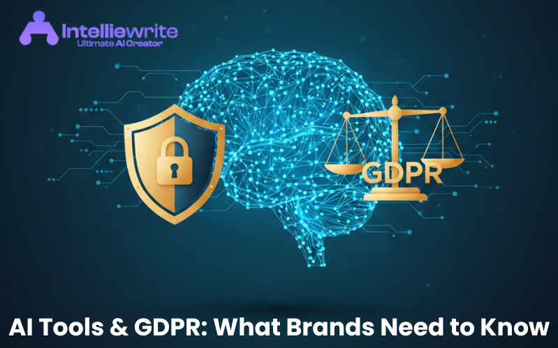 AI Tools & GDPR: What Brands Need to Know | Intelliewrite
